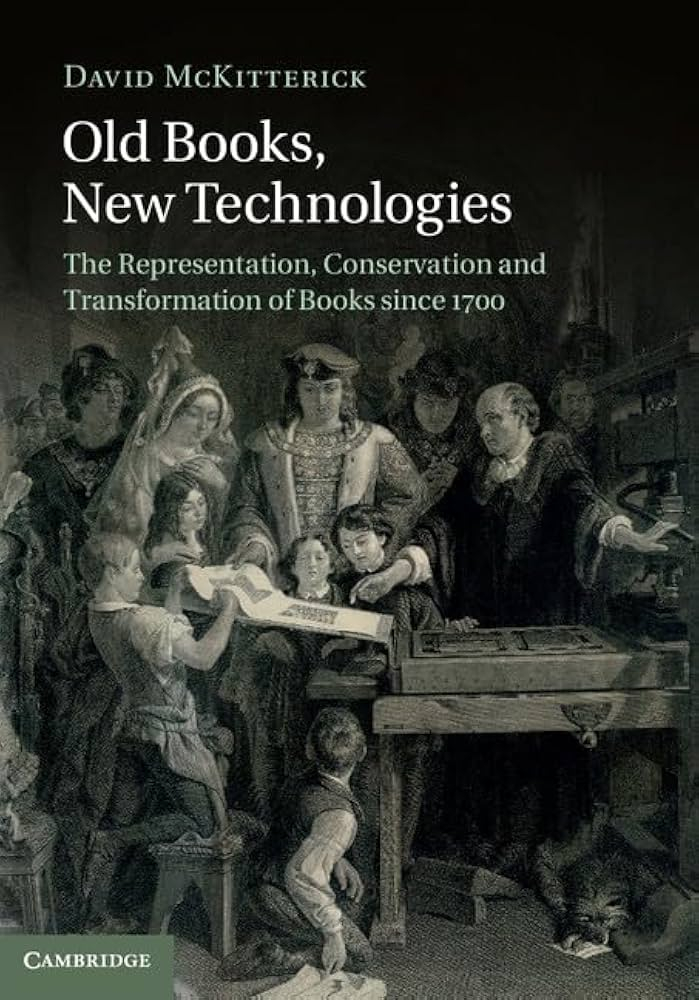 The cover to David McKitterick's Old Books, New Technologies, which shows, in grayscale, a group of people dressed in antiquated garb gathered around a printed artifact with some qualities we would recognise as bookish.