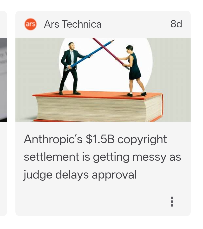 Ars Technica says "Anthropic's $1.5B copyright settlement is getting messy as judge delays approval" 