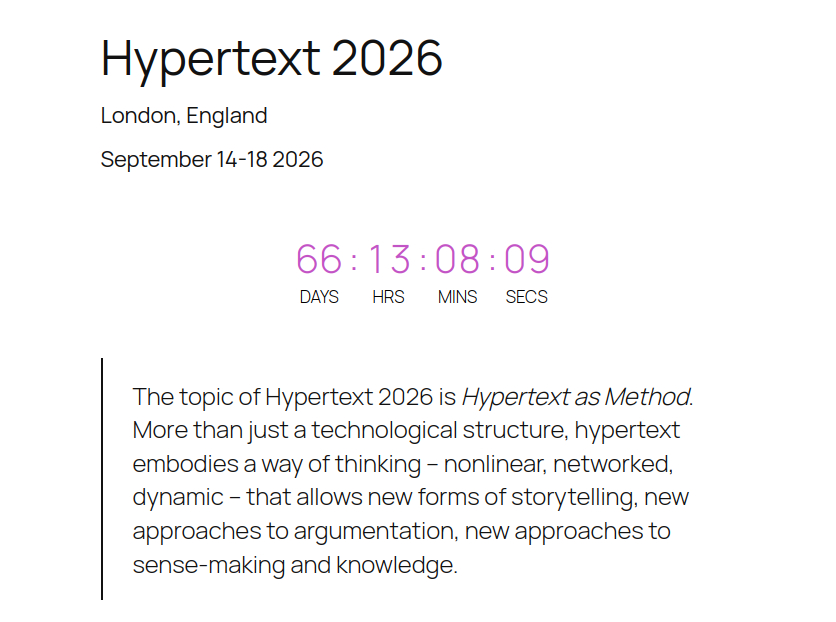 White webpage screenshot for “Hypertext 2026.” Text reads: “Hypertext 2026. London, England. September 14–18 2026.” Centered below is a magenta countdown timer reading “66 : 13 : 08 : 09,” labelled “DAYS HRS MINS SECS.” At the bottom, a block quote with a vertical black line reads: “The topic of Hypertext 2026 is Hypertext as Method. More than just a technological structure, hypertext embodies a way of thinking – nonlinear, networked, dynamic – that allows new forms of storytelling, new approaches to argumentation, new approaches to sense-making and knowledge.”