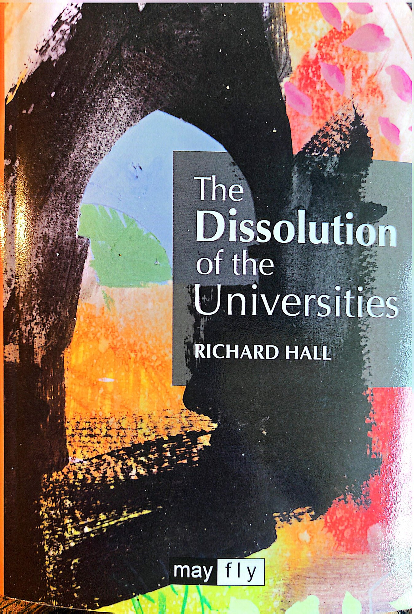 The front cover of Richard Hall's book, The Dissolution of the Universities 
