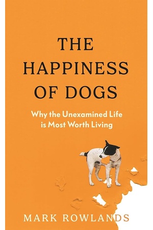 Cover of The Happiness of Dogs by Mark Rowlands