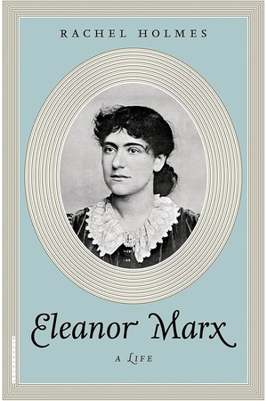 Cover of Eleanor Marx: A Life by Rachel Holmes, with an oval portrait photograph of Eleanor Marx
